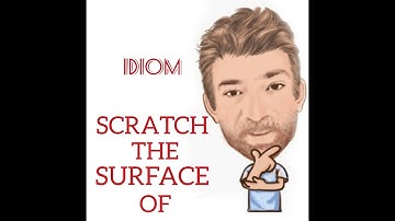 English Tutor Nick P English Idioms (406) Scratch the Surface of Something