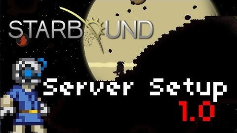 Starbound - Dedicated Server Setup [1.0]