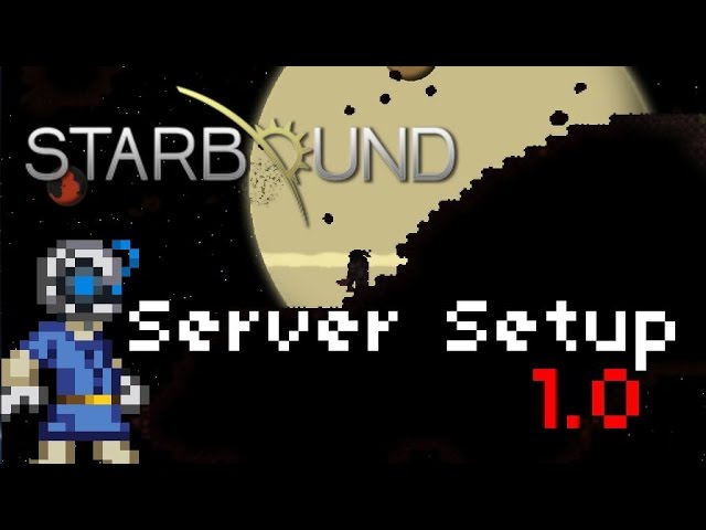 how to make a starbound server how to make a starbound server