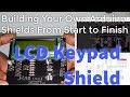 Building Your Own Arduino Shields from start to finish: LCD Keypad Shield