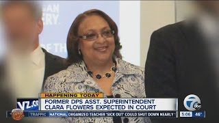 Former DPS assistant superintendent Clara Flowers expected in court