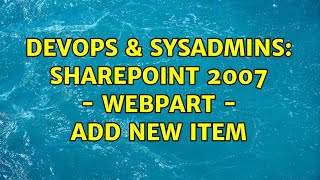 DevOps & SysAdmins: Sharepoint 2007 - Webpart - Add New Item