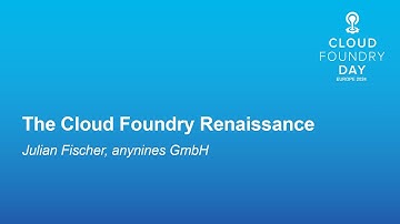 The Cloud Foundry Renaissance - Julian Fischer, anynines GmbH