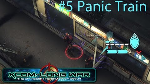 Xcom Long War I/I - Reddit vs Aliens Episode 5 - Panic Train