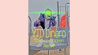 YTD Dinero - Chicken Chicken Remix