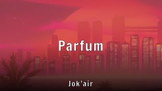 Jok'air - Parfum (Lyrics)