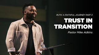 Trust in Transition | Ruth: A Faithful Journey Part 3