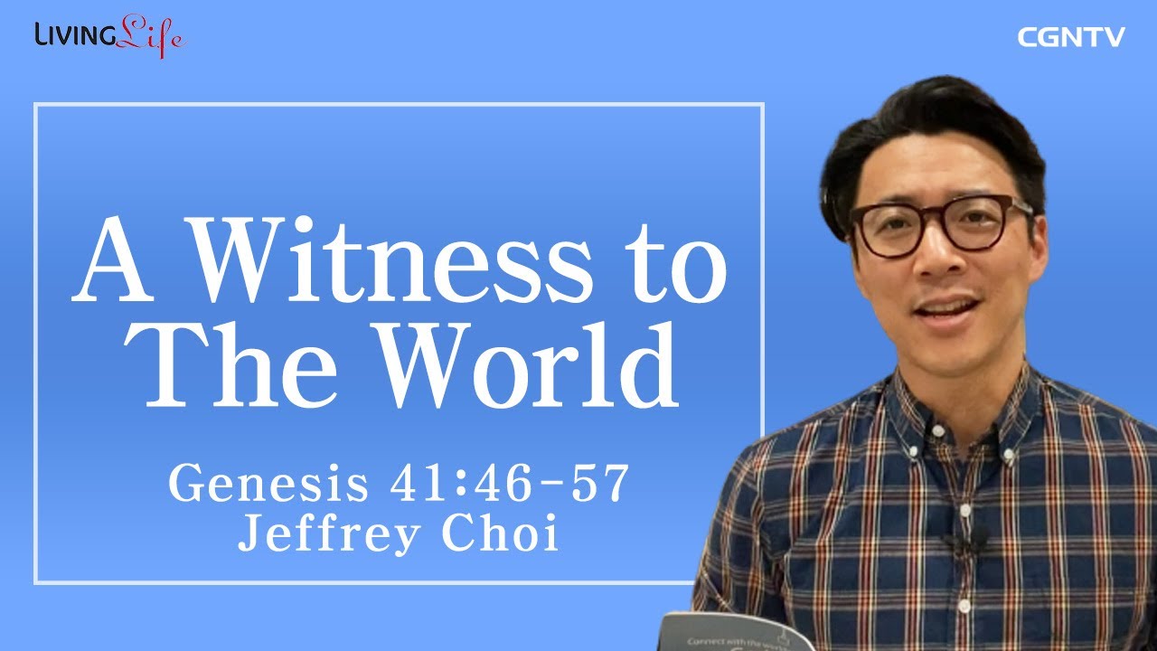 Living Life 10 31 A Witness To The World Genesis 41 46 57 Daily living-life-10-31-a-witness-to-the-world-genesis-41-46-57-daily
