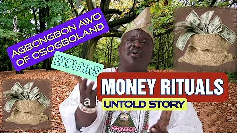 Money Rituals Untold Story from Babalawo Agbongbon Awo of Osogbo in an Interview on Yoruba Religion