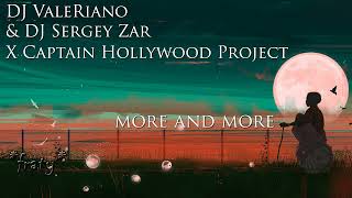 DJ ValeRiano \u0026 DJ Sergey Zar X Captain Hollywood Project - More And More (Reworked)