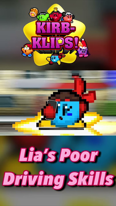 Kirb-Klips (Lia’s Poor Driving Skills) | Kirb-Crew