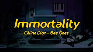 Celine Dion - Immortality (Lyrics)