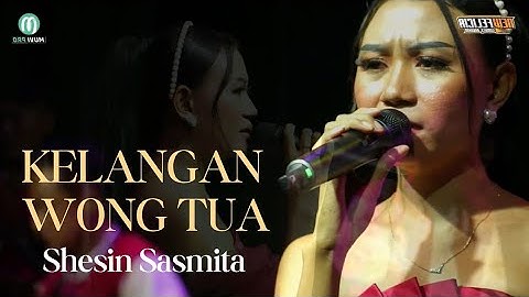 KELANGAN WONG TUA - SHESIN SASMITA - NEW FELICIA - KANANGA KUNINGAN