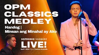 Handog • Minsan Ang Minahal Ay Ako | OPM Classics Medley - Sofronio Vasquez (Live in Concert)