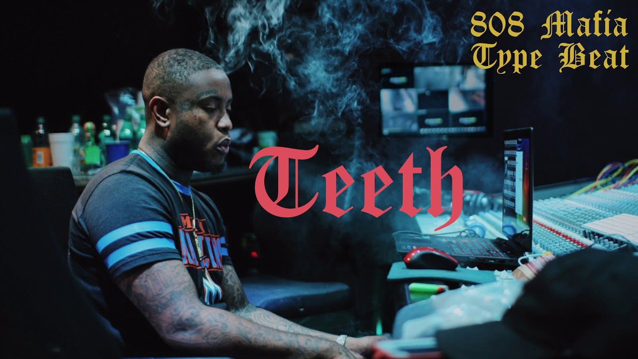 Watch 808 Mafia x Southside Type Beat 2019 - "Teeth" | Gritty Trap Instrumental on YouTube Watch 808 Mafia x Southside Type Beat 2019 - "Teeth" | Gritty Trap Instrumental on YouTube
