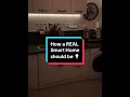 HOW a REAL SMART HOME should be