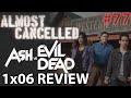 Ash vs Evil Dead 1x06 'The Killer of Killers' Review - Almost Cancelled