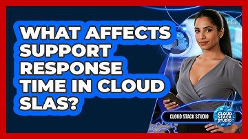 What Affects Support Response Time In Cloud SLAs?