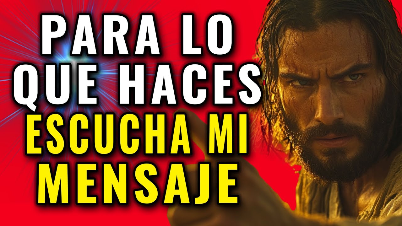 DIOS TE DICE HOY, PARA LO QUE  HACES, ESCUCHA COMPLETO MI MENSAJE, PARA TU VIDA ES  IMPORTANTE