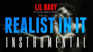 Lil Baby FT. Gucci Mane & Offset - Realist In It [INSTRUMENTAL] | ReProd. by IZM