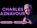 CHARLES AZNAVOUR - QUAND TU M&#39;AIMES (with English subtitles)