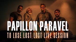 Papillon Paravel - To Lose Lost Lost - Live Session