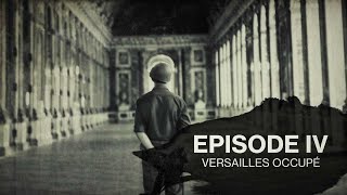 "Versailles occupé" - Épisode 4 "Versailles is intact: Fountains play again"