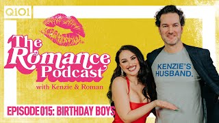 The ROMANce Podcast with Kenzie & Roman: Episode 015: Birthday Boys