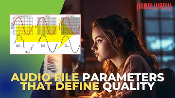 Audio file parameters that define quality | Sample Rate | Sample Depth | Bit rate in HINDI