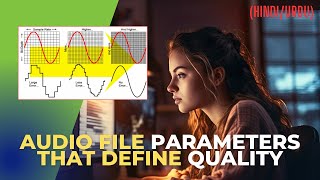 Audio file parameters that define quality | Sample Rate | Sample Depth | Bit rate in HINDI