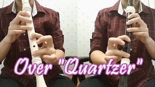 [HAZE]Over "Quartzer" - Kamen Rider Zi-O Opening Recorder Playing