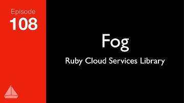 Fog: The Ruby Cloud Services Library — SD Ruby Podcast (Episode 108)