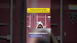 Delivery Of German Manbus Production Line Equipment.