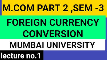 m.com part 2 sem -3 | foreign currency conversion | mumbai university | lecture no.1 |