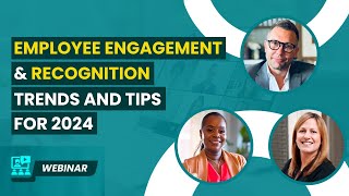 2024 Employee Engagement & Recognition Trends and Tips | Webinar screenshot 3