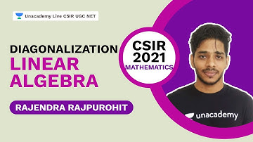 Diagonalization  - Linear Algebra |CSIR 2021| Mathematics| Rajendra|Unacademy