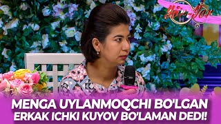 Yor-yor 386-son MENGA UYLANMOQCHI BO'LGAN ERKAK ICHKI KUYOV BO'LAMAN DEDI!