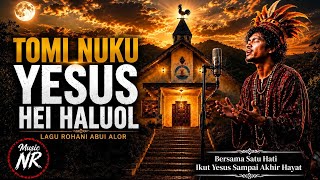 TOMI NUKU YESUS HEI HALUOL ❤️ – Lagu Rohani Kristen Alor Abui Populer Paling Menyentuh - | Music NR