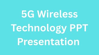 5G Wireless Technology PPT Presentation Seminar Free Download