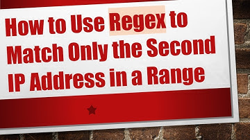 How to Use Regex to Match Only the Second IP Address in a Range