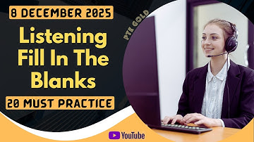 PTE Listening Fill in the Blanks - DECEMBER 2025 - MUST PRACTICE