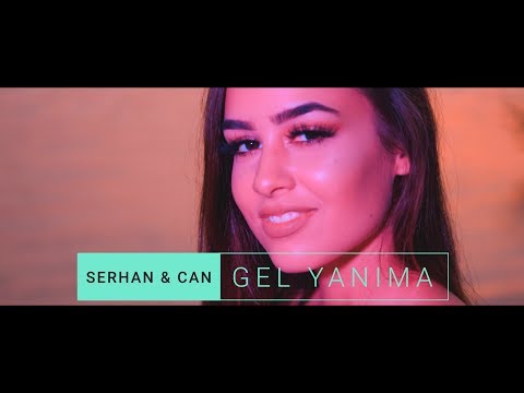 Serhan & Can - Gel Yanima (Offizieles Video)