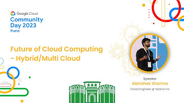 Future of Cloud Computing - Hybrid/Multi Cloud | Abhishek Sharma | GDG Cloud Pune | #GCCDPune23