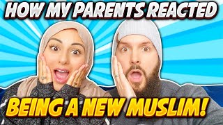 HOW MY PARENTS REACTED TO ME BEING A NEW MUSLIM