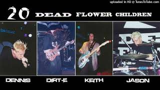 20 Dead Flower Children -Greet the machine