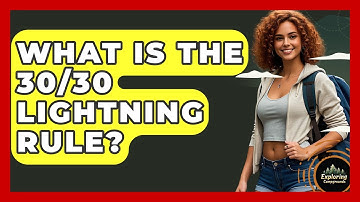 What Is The 30/30 Lightning Rule? - Exploring Campgrounds