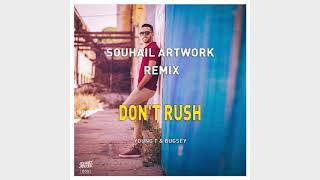 YOUNG T & BUGSEY - DON'T RUSH (SOUHAIL ARTWORK REMIX)