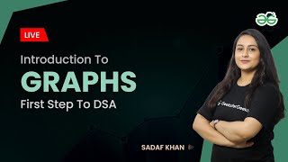 Introduction to graphs| First step to DSA | Sadaf Khan | GeeksforGeeks School