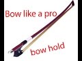 Bow like a pro  the bow hold