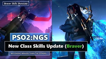 PSO2: NGS - New Class Skills - Braver (7/12/22)
